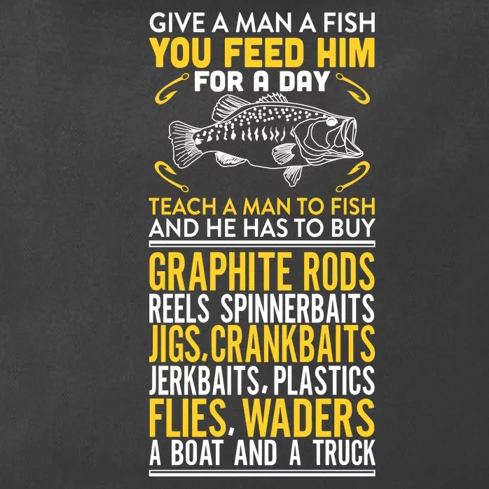 Give A Man A Fish You Feed Him For A Day Teach Him To Fish Funny Zip Tote Bag