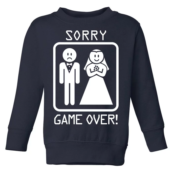 Game Over Sorry Gamer Toddler Sweatshirt