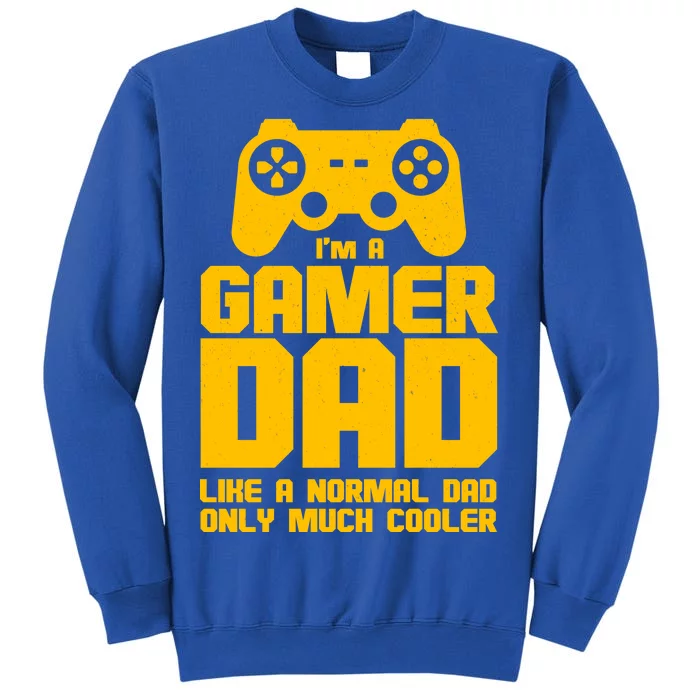 Gamer Dad Like A Normal Dad But Much Cooler Tall Sweatshirt