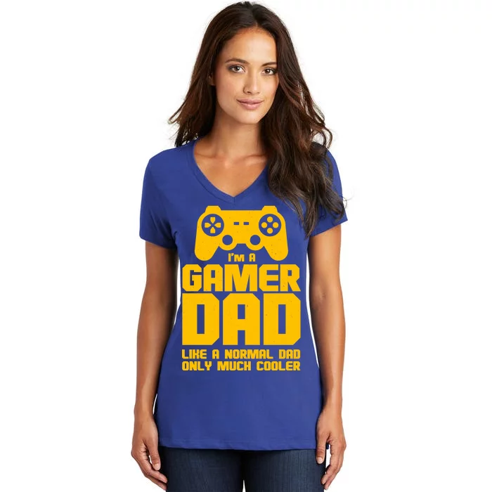 Gamer Dad Like A Normal Dad But Much Cooler Women's V-Neck T-Shirt