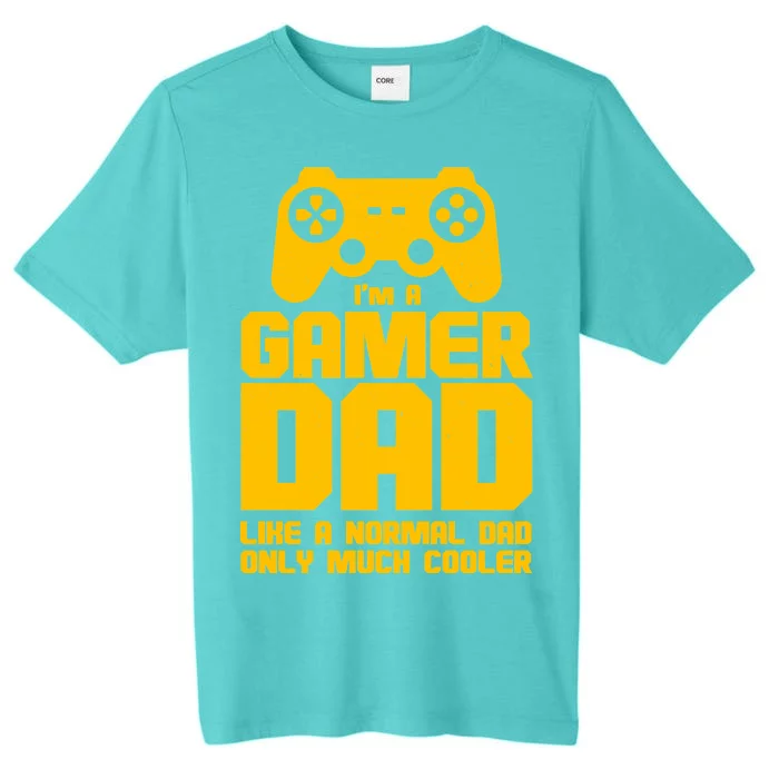 Gamer Dad Like A Normal Dad But Much Cooler ChromaSoft Performance T-Shirt