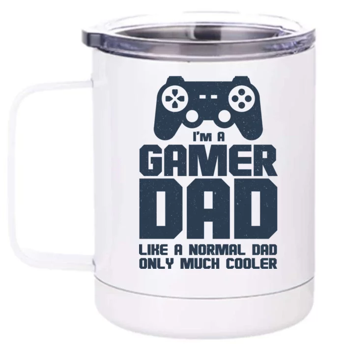 Gamer Dad Like A Normal Dad But Much Cooler Front & Back 12oz Stainless Steel Tumbler Cup