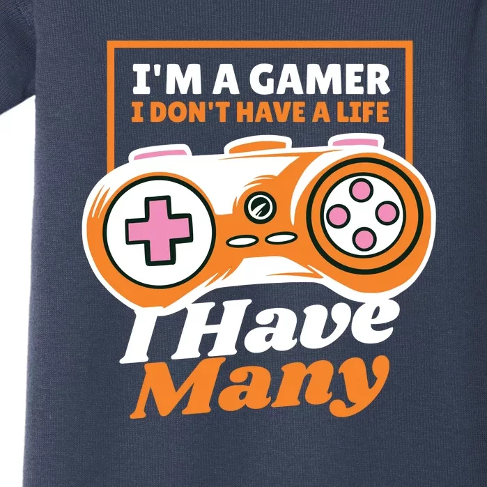 Gamer I Don't Have A Life I Have Many Baby Bodysuit