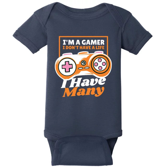 Gamer I Don't Have A Life I Have Many Baby Bodysuit