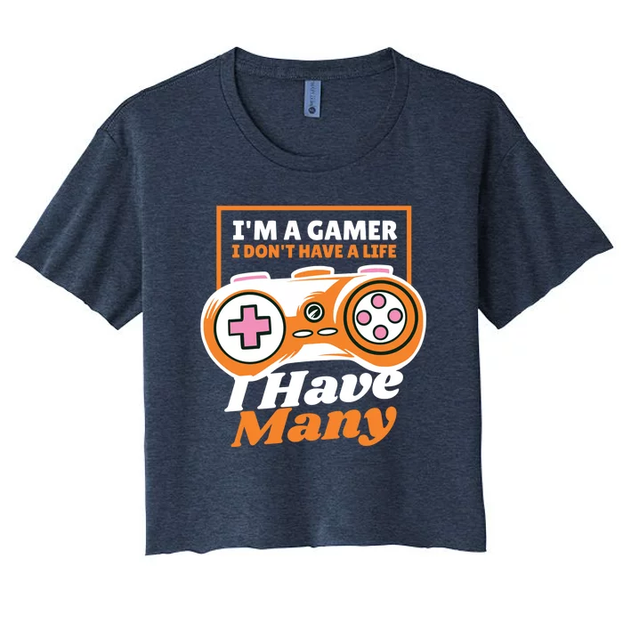 Gamer I Don't Have A Life I Have Many Women's Crop Top Tee