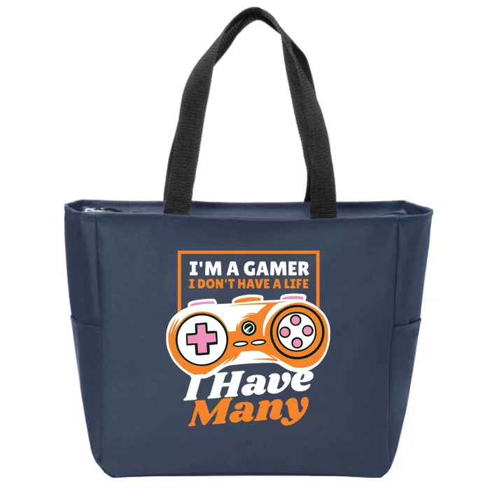 Gamer I Don't Have A Life I Have Many Zip Tote Bag