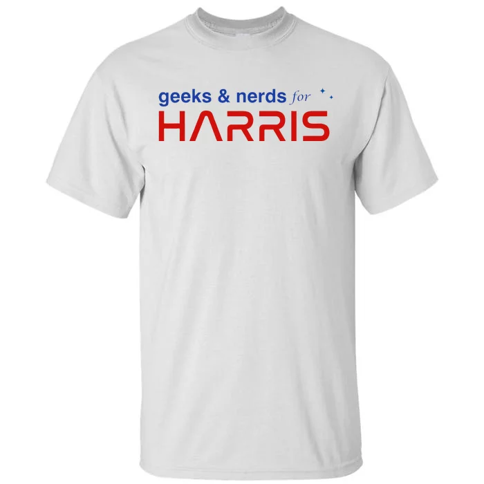 Geeks And Nerds For Kamala Harris Geeks And Nerds For Harris Tall T-Shirt