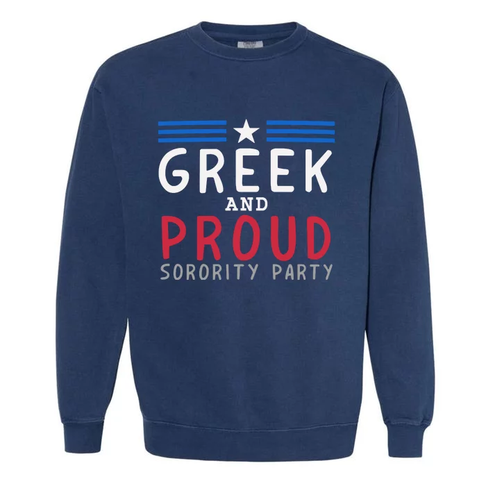 Greek And Proud Women Sorority Party Pro Kamala Harris Garment-Dyed Sweatshirt