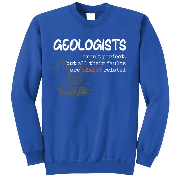 Geologist Arent Perfect Fault Funny Geology Pun Science Gift Tall Sweatshirt