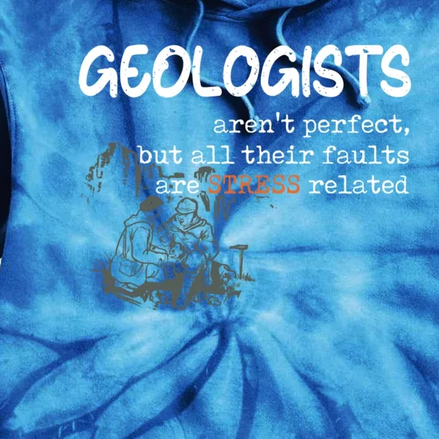 Geologist Arent Perfect Fault Funny Geology Pun Science Gift Tie Dye Hoodie