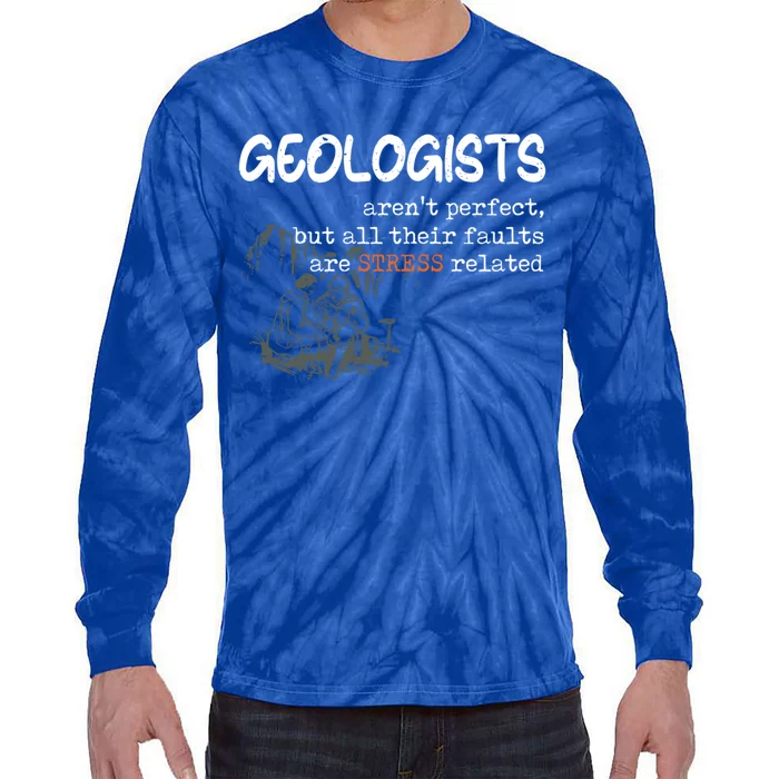 Geologist Arent Perfect Fault Funny Geology Pun Science Gift Tie-Dye Long Sleeve Shirt