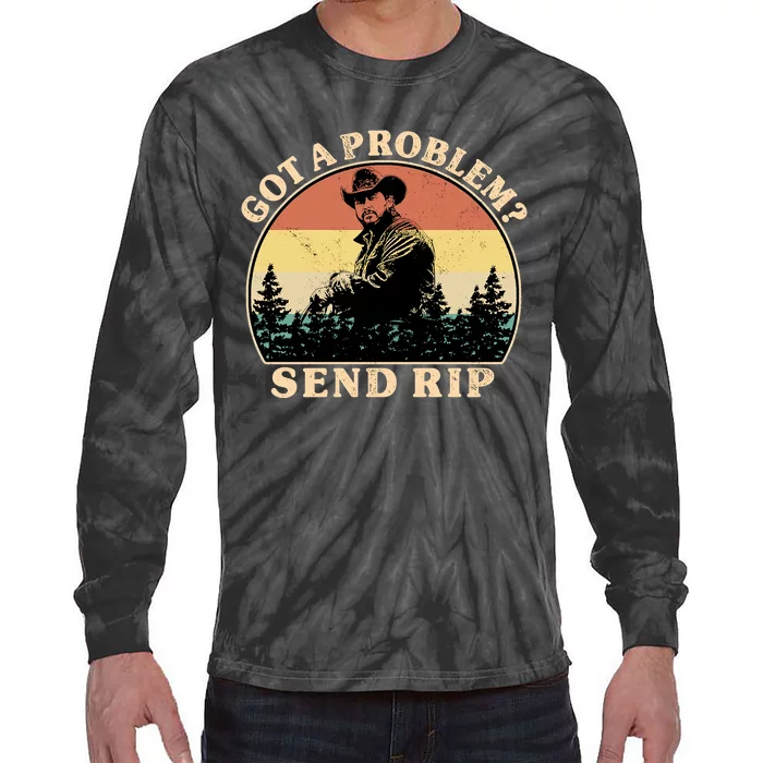 Got A Problem Send Rip Tie-Dye Long Sleeve Shirt