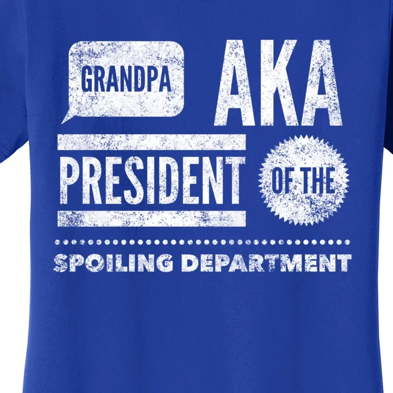 Grandpa Aka President Of The Spoiling Departt Cool Gift Funny Gift Women's T-Shirt