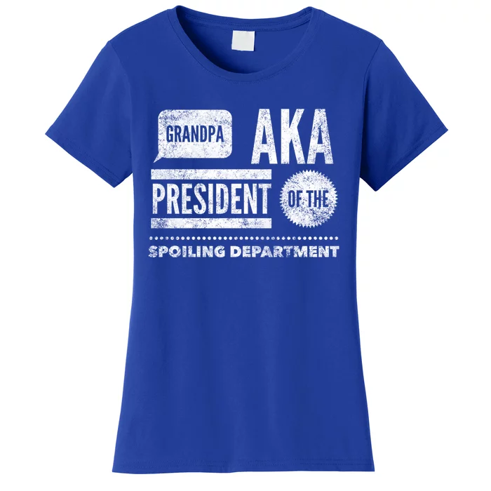 Grandpa Aka President Of The Spoiling Departt Cool Gift Funny Gift Women's T-Shirt