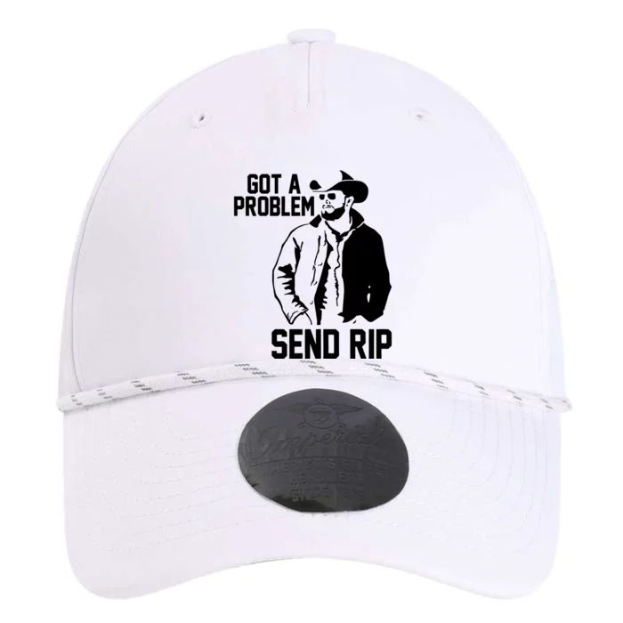 Got A Problem Send Rip Cowboy Western Gift Idea Trending Performance The Dyno Cap