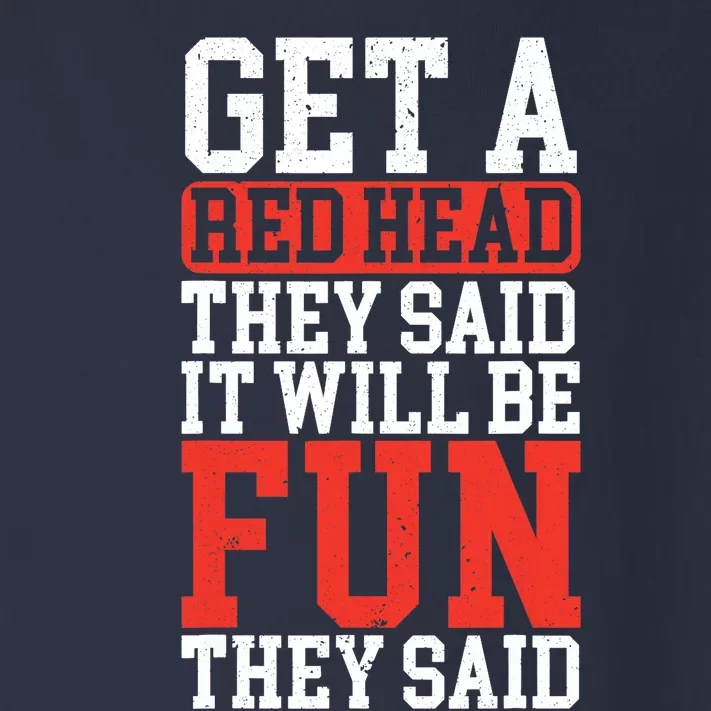 Get A Red Head They Said It Will Be Fun They Said Redhead Toddler Long Sleeve Shirt