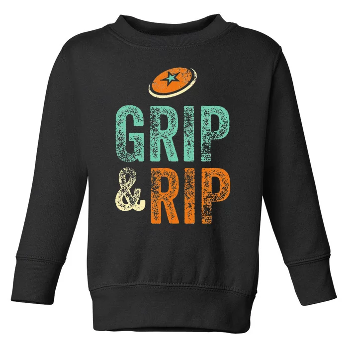 Grip And Rip Disc Golf Funny Disk Golfer Toddler Sweatshirt