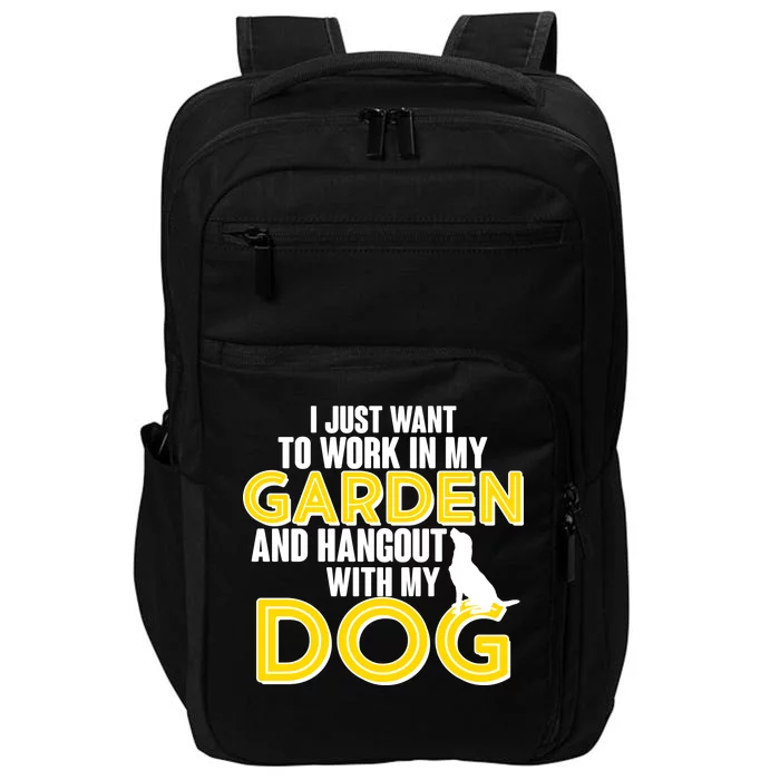 Gardening And Hangout With My Dogs Impact Tech Backpack