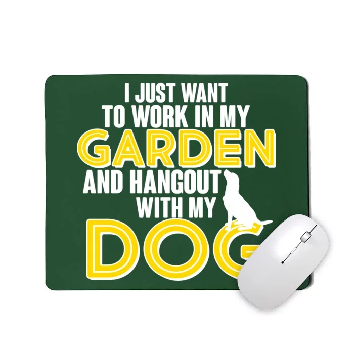 Gardening And Hangout With My Dogs Mousepad