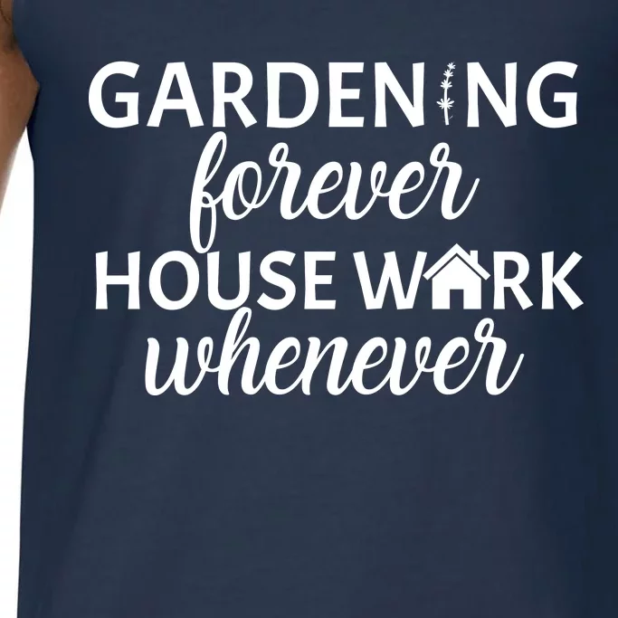 Gardening Forever House Work Whenever Comfort Colors® Tank Top