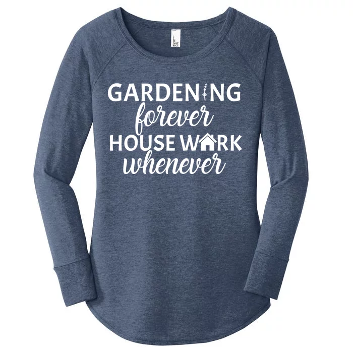 Gardening Forever House Work Whenever Women's Perfect Tri Tunic Long Sleeve Shirt