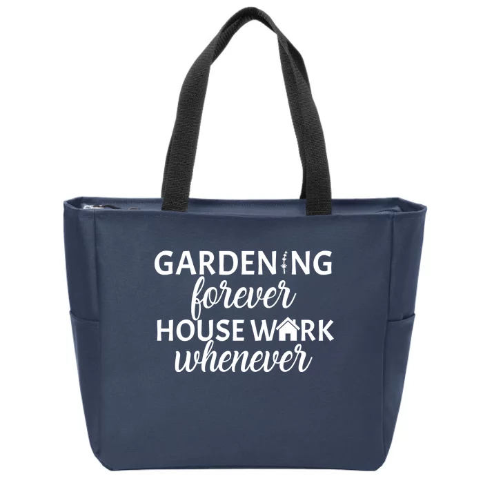 Gardening Forever House Work Whenever Zip Tote Bag