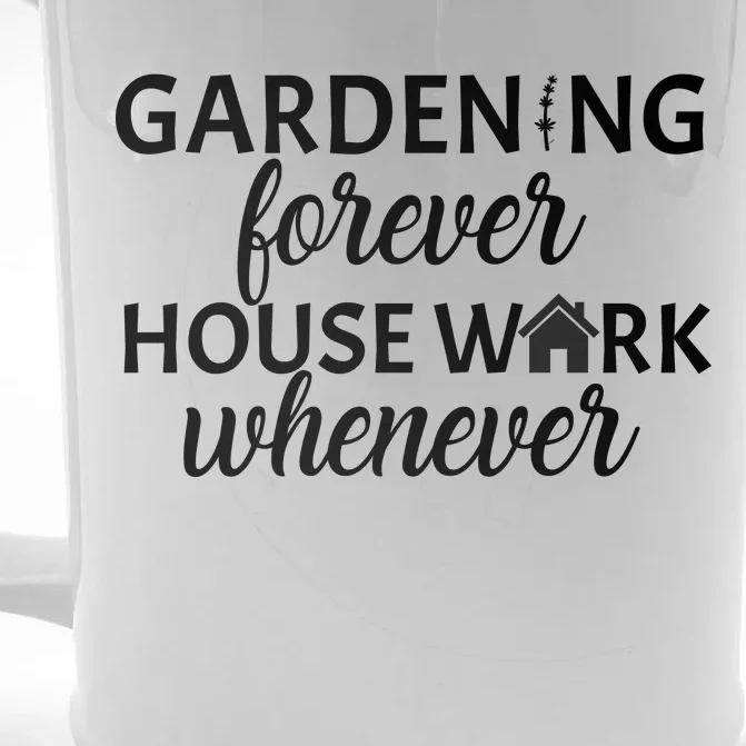 Gardening Forever House Work Whenever Front & Back Beer Stein