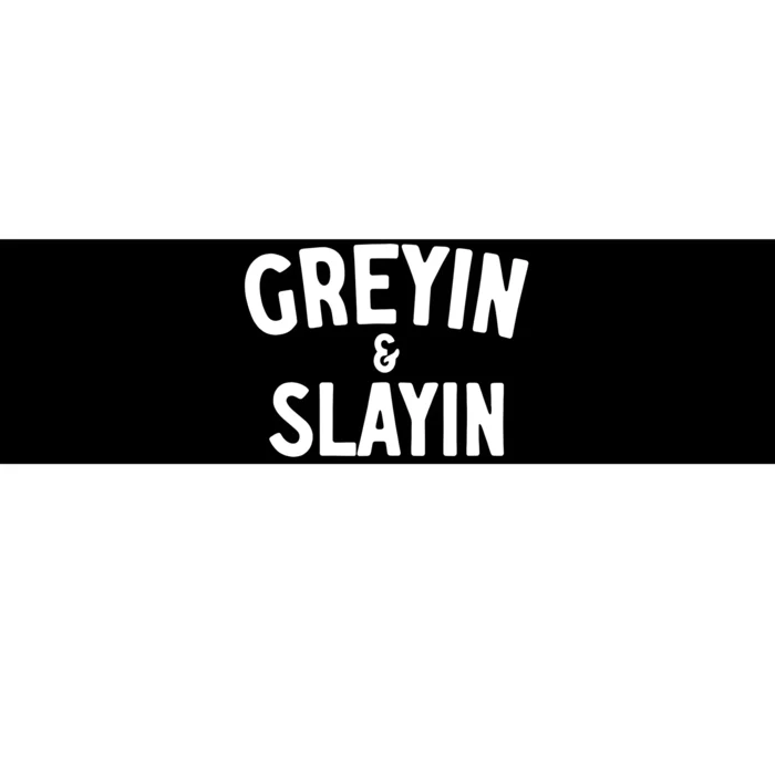 Greyin And Slayin Funny Graying And Slaying Workout Gym Girl Bumper Sticker