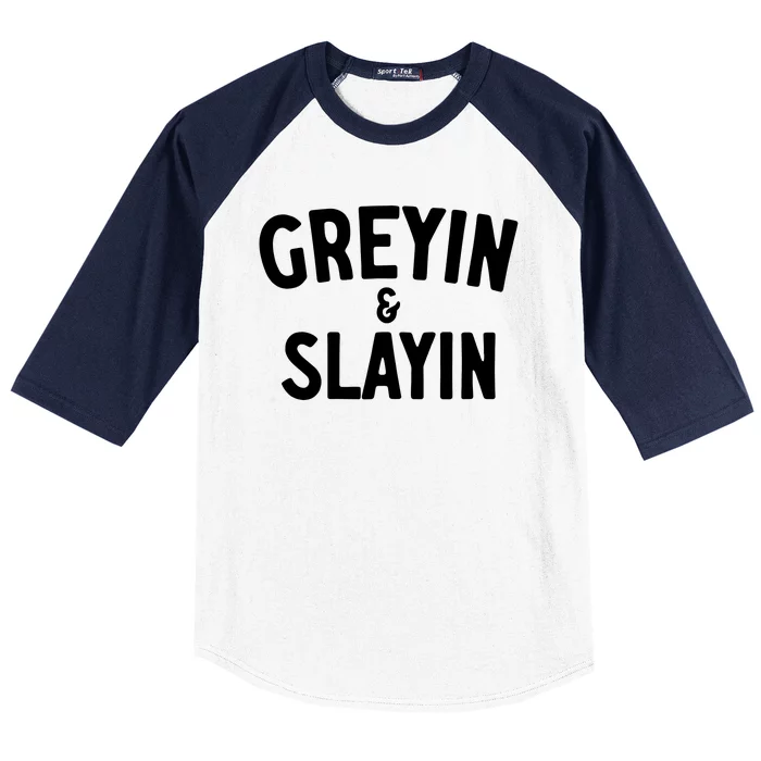 Greyin And Slayin Funny Graying And Slaying Workout Gym Girl Baseball Sleeve Shirt