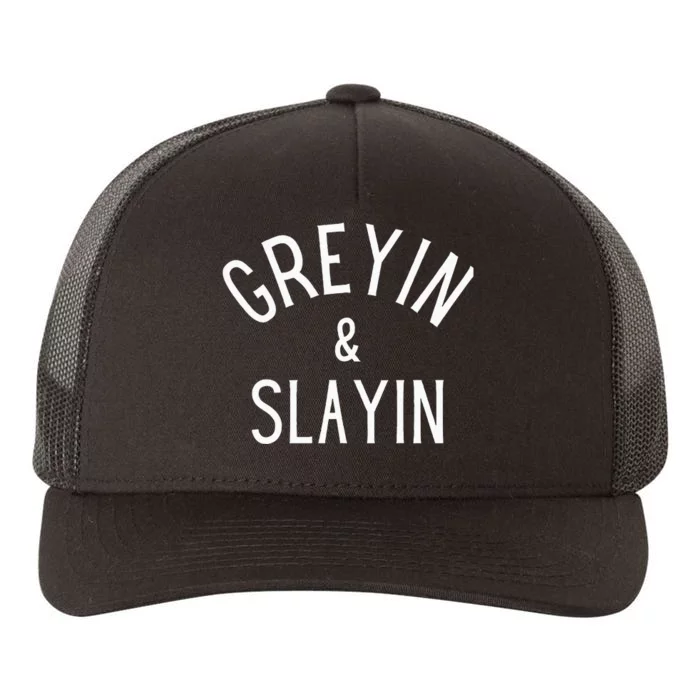 Greyin And Slayin Graying And Slaying Workout Gym Yupoong Adult 5-Panel Trucker Hat