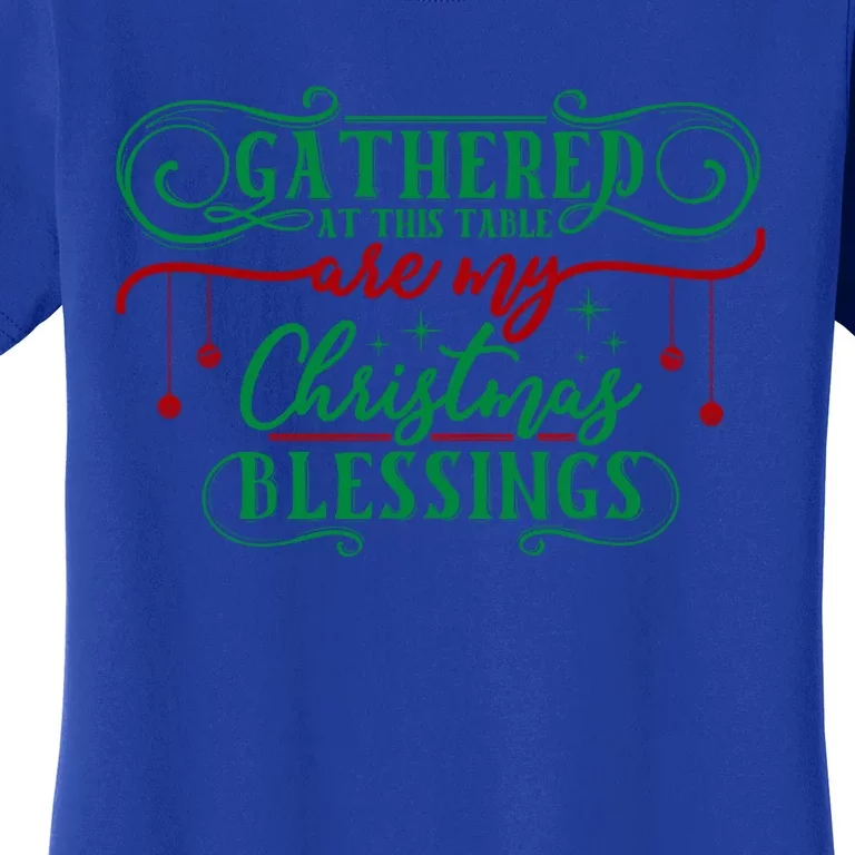 Gathered At This Table Are My Christmas Blessings Great Gift Women's T-Shirt