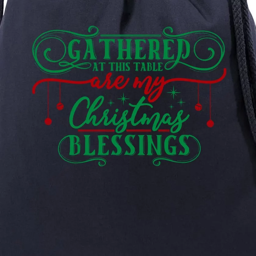 Gathered At This Table Are My Christmas Blessings Great Gift Drawstring Bag