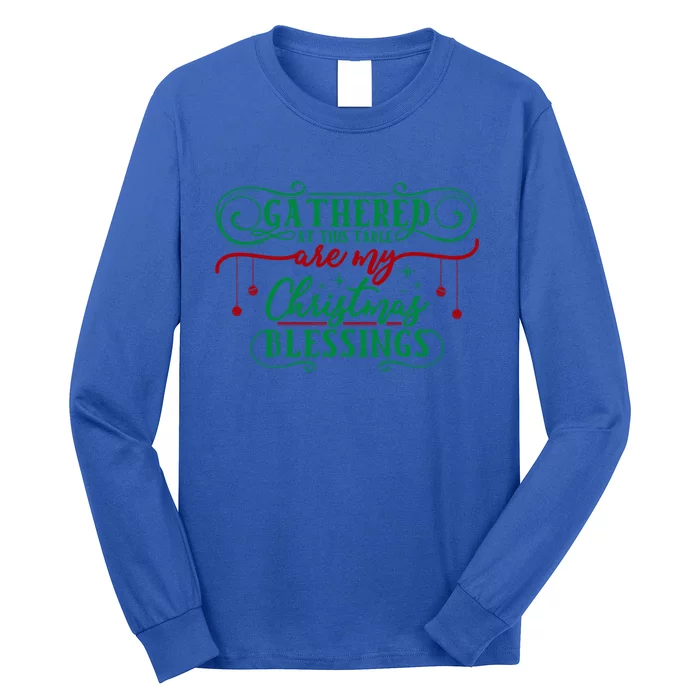 Gathered At This Table Are My Christmas Blessings Gift Long Sleeve Shirt