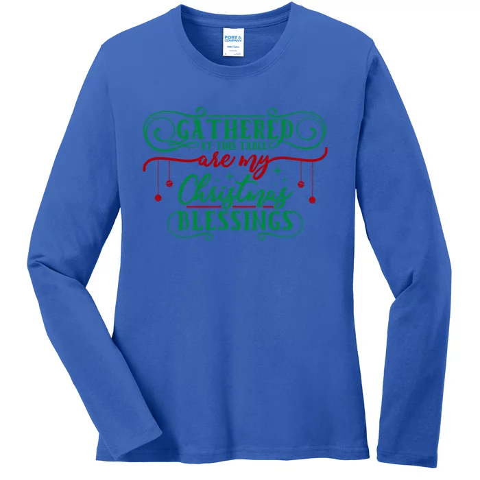 Gathered At This Table Are My Christmas Blessings Gift Ladies Long Sleeve Shirt