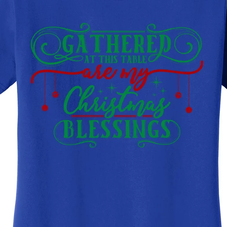 Gathered At This Table Are My Christmas Blessings Gift Women's T-Shirt