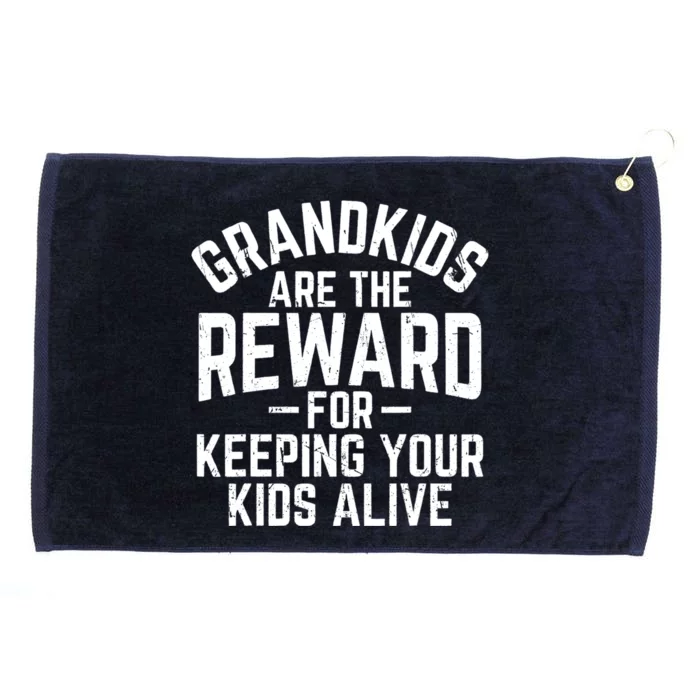 Grandkids Are The Reward For Keeping Your Kids Alive Grommeted Golf Towel