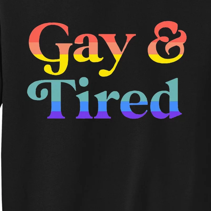 Gay And Tired Lgbtqia Retro Aesthetic Lesbian Pride Flag Tall Sweatshirt