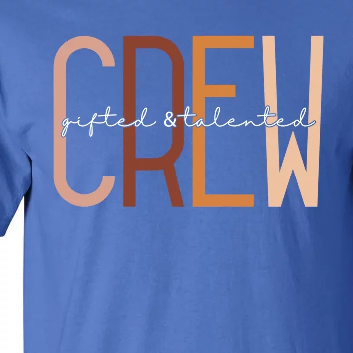 Gifted And Talented Crew Teaching School Appreciation Gift Tall T-Shirt