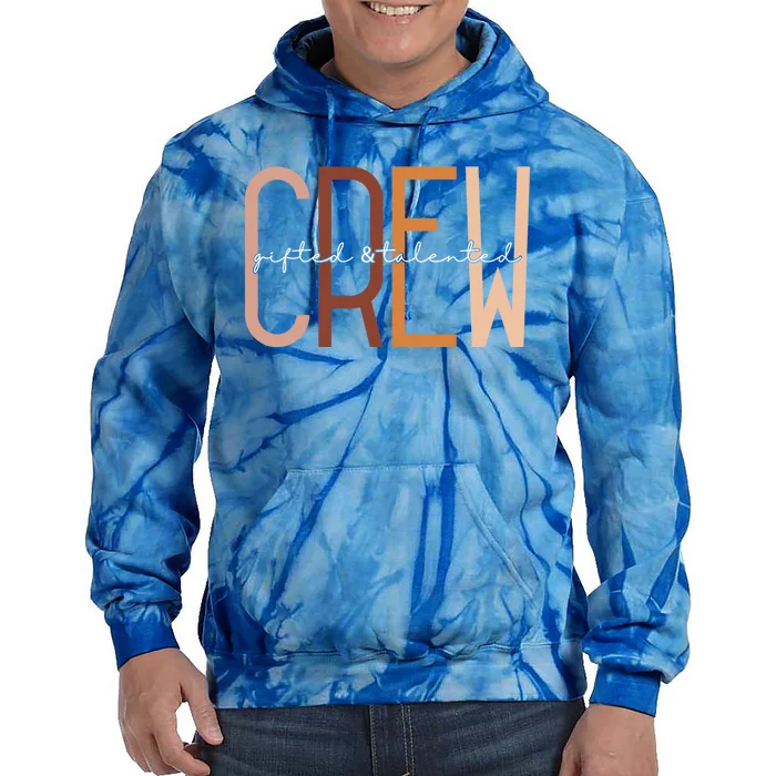 Gifted And Talented Crew Teaching School Appreciation Gift Tie Dye Hoodie