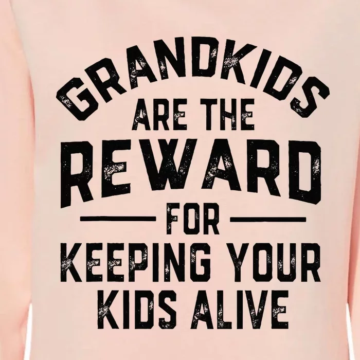 Grand Are The Reward For Keeping Your Alive Womens California Wash Sweatshirt