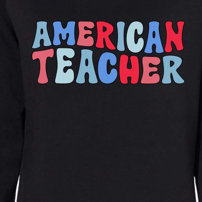 Groovy American Teacher 4th Of July Teacher American Gift Womens California Wash Sweatshirt