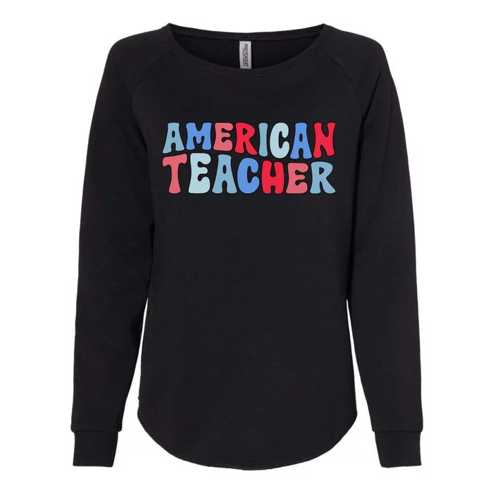 Groovy American Teacher 4th Of July Teacher American Gift Womens California Wash Sweatshirt