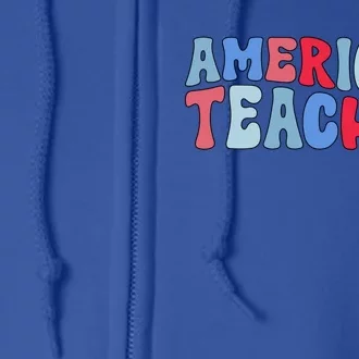 Groovy American Teacher 4th Of July Teacher American Gift Full Zip Hoodie