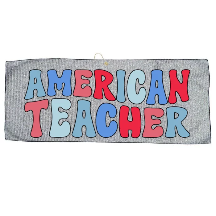 Groovy American Teacher 4th Of July Teacher American Gift Large Microfiber Waffle Golf Towel