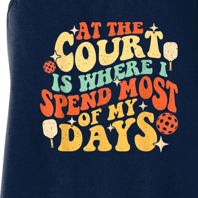 Grovvy At The Court Is Where I Spend Most Of My Days Pickleballers Gift Women's Racerback Tank