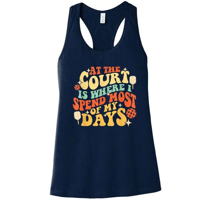 Grovvy At The Court Is Where I Spend Most Of My Days Pickleballers Gift Women's Racerback Tank