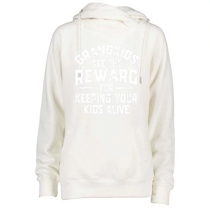 Grandkids Are The Reward For Keeping Your Kids Alive Womens Funnel Neck Pullover Hood