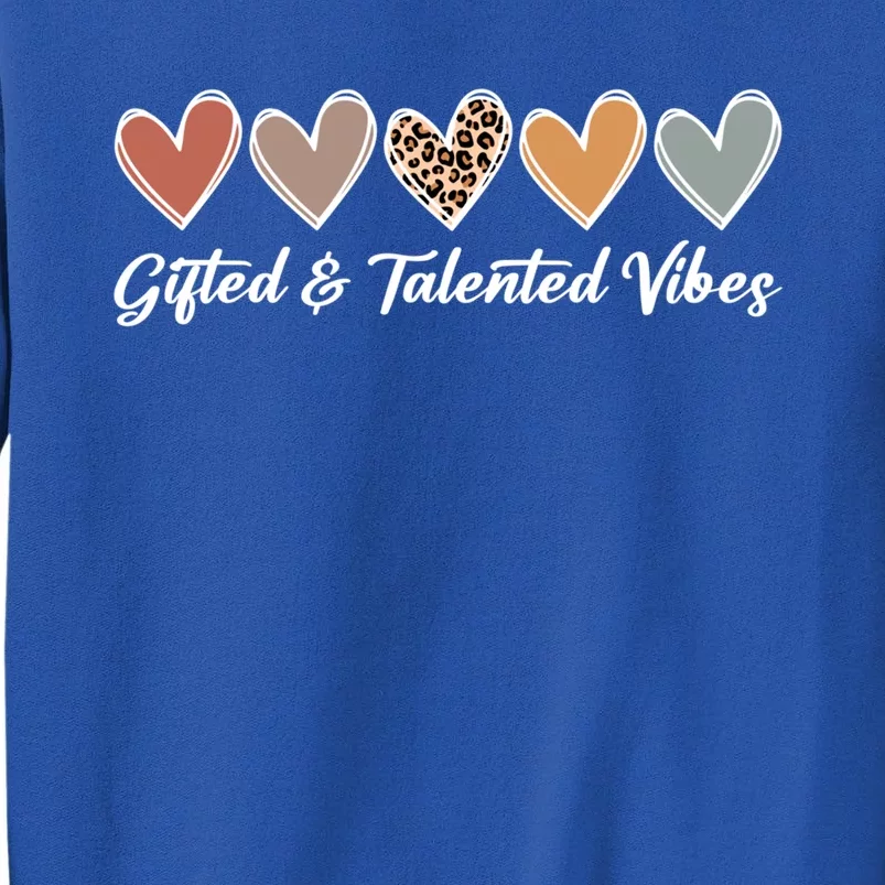 Gifted And Talented Vibes Teaching School Appreciation Gift Sweatshirt