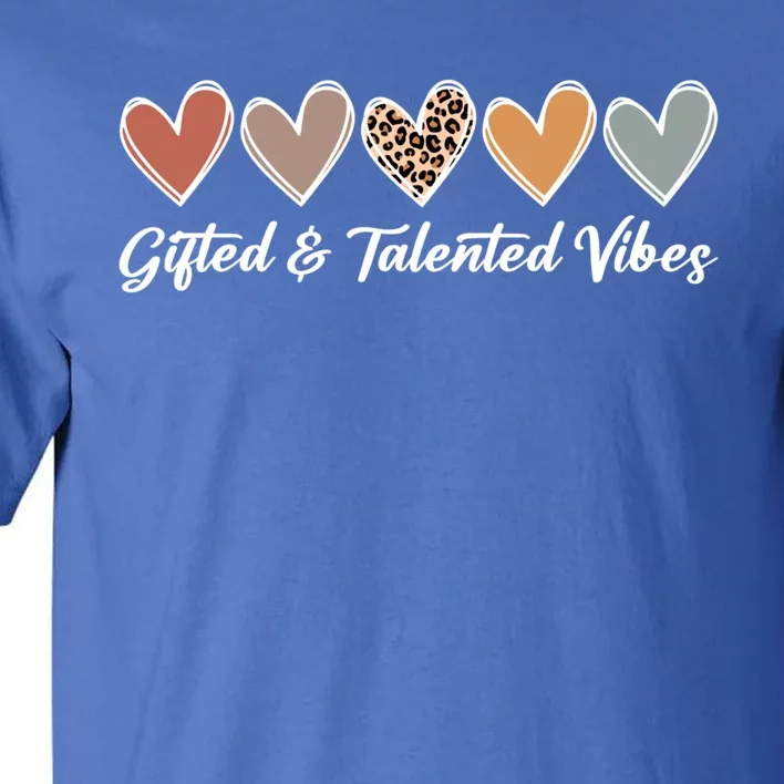 Gifted And Talented Vibes Teaching School Appreciation Gift Tall T-Shirt