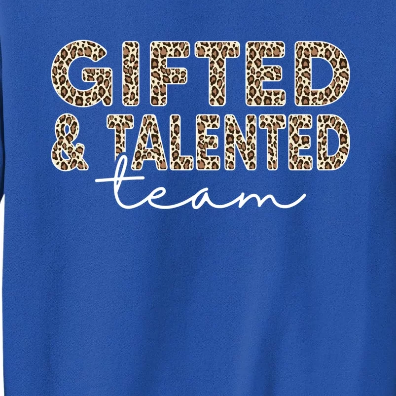 Gifted And Talented Team Teaching School Appreciation Gift Sweatshirt